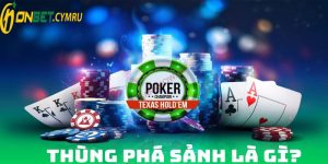 Tìm Hiểu Về Thùng Phá Sảnh Trong Poker